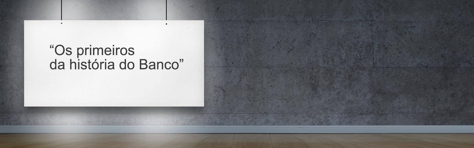 Exposição: Os primeiros da história do Banco